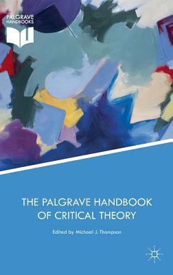 The Palgrave Handbook of Critical Theory by 