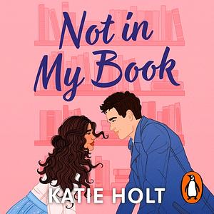 Not in My Book by Katie Holt