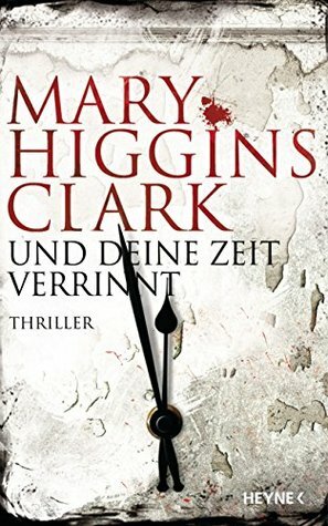 Und deine Zeit verrinnt by Mary Higgins Clark, Karl-Heinz Ebnet