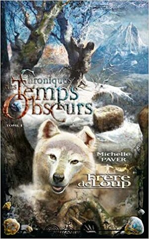 Chroniques des Temps obscurs 1 - Frère de Loup by Michelle Paver