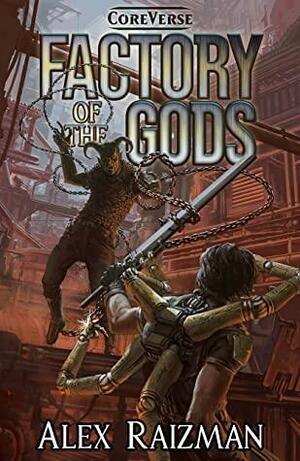 Factory of the Gods: A Complete LitRPG Adventure Omnibus by The Coreverse, Alex Raizman