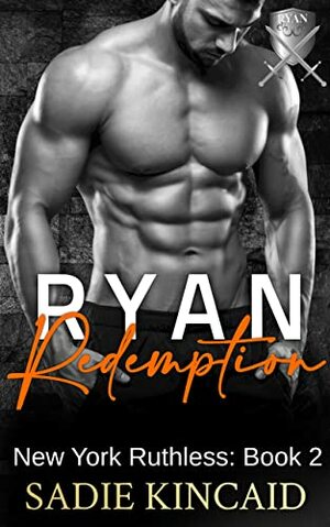Ryan Redemption: A Dark Mafia Reverse Harem. Book 2 in New York Ruthless Series by Sadie Kincaid