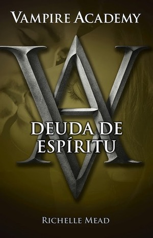 Deuda de espíritu by Richelle Mead