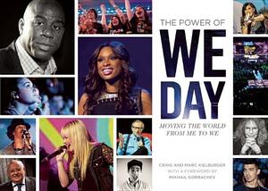 The Power of We Day: Moving the World from Me to We by Marc Kielburger, Craig Kielburger