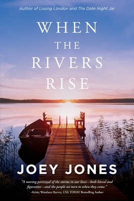 When the Rivers Rise by Joey Jones