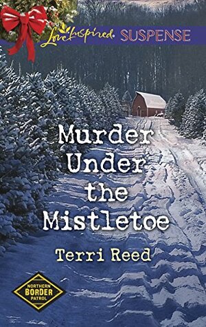 Murder Under the Mistletoe by Terri Reed