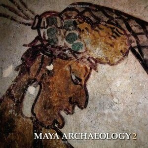 Maya Archaeology 2: Featuring the Ancient Maya Murals of Calakmul, Mexico by Ramón Carrasco Vargas, Greg Borgstede, David Stuart, Stephen Houston, Simon Martin, María Cordeiro, Guillermo Bernal Romero, Arnoldo González Cruz, Joel Skidmore, Charles Golden