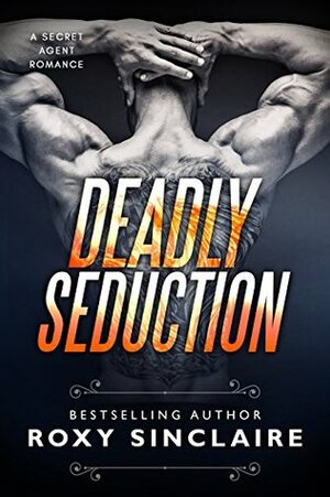 Deadly Seduction by Roxy Sinclaire