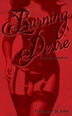 Burning Desire - An Erotic Romance by Elizabeth St John