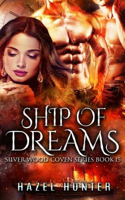 Ship of Dreams (Book 15 of Silver Wood Coven) by Hazel Hunter