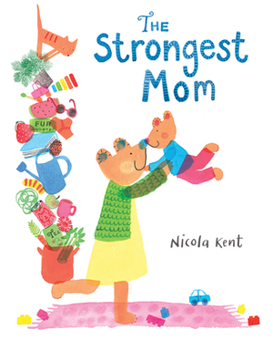 The Strongest Mom by Nicola Kent