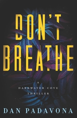 Don't Breathe: A Gripping Serial Killer Thriller by Dan Padavona