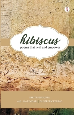 Hibiscus: poems that heal and empower by Kiriti Sengupta
