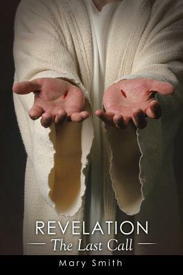 Revelation: The Last Call by Mary Smith