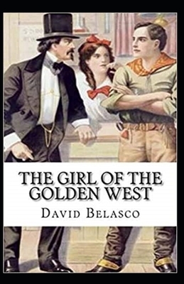 The Girl of the Golden West Illustrated by David Belasco