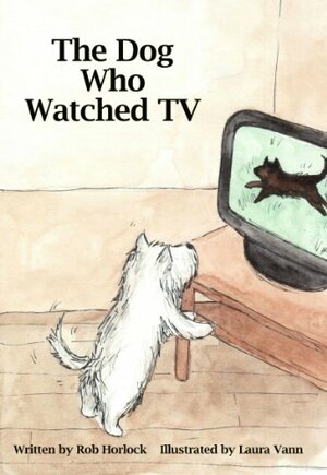 The Dog Who Watched TV (Creature Teachers - early readers Book 4) by Rob Horlock