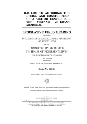 H.R. 1442: to authorize the design and construction of a visitor center for the Vietnam Veterans Memorial by Committee on Resources (house), United States Congress, United States House of Representatives