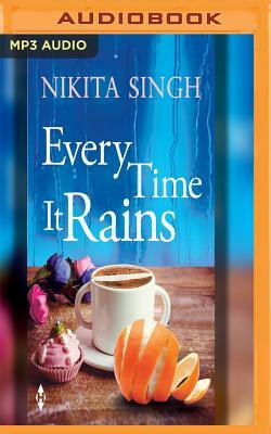 Every Time It Rains by Nikita Singh