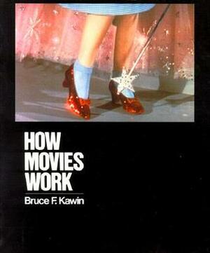 How Movies Work by Bruce F. Kawin