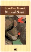 Bůh maličkostí by Michaela Lauschmannová, Arundhati Roy