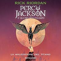 Percy Jackson e gli Dei dell'Olimpo: La maledizione del titano by Rick Riordan