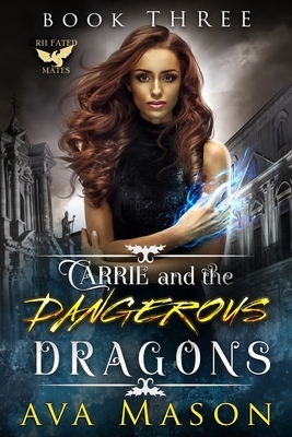 Carrie and the Dangerous Dragons by Ava Mason