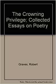 The Crowning Privilege: Collected Essays on Poetry by Robert Graves