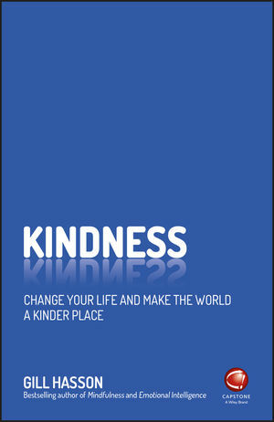 Kindness: How to Get Into the Habit of Being Kind to Others and to Yourself by Gill Hasson