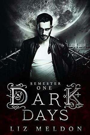 Dark Days: Semester 1 by Liz Meldon