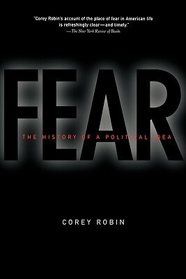 Fear: The History of a Political Idea by Corey Robin