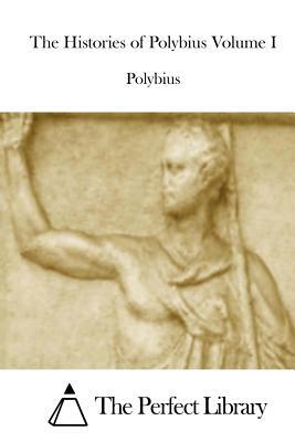 The Histories of Polybius Volume I by Polybius