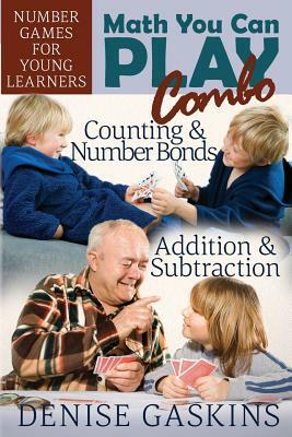 Math You Can Play Combo: Number Games for Young Learners by Denise Gaskins