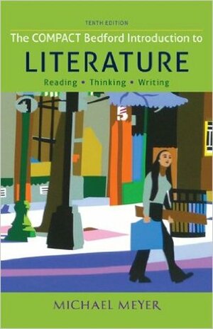 The Compact Bedford Introduction to Literature: Reading, Thinking, and Writing by Michael Meyer