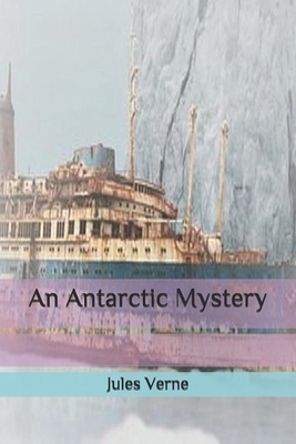 An Antarctic Mystery by Jules Verne