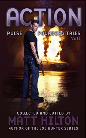 Action: Pulse Pounding Tales Volume 1 by David Barber, Theresa Derwin, Laird Long, Daniel Moses Luft, Graham Smith, I.S. Paton, Zoë Sharp, Iain Purdie, Col Bury, Natasha Marie Thomas, Keith Gingell, Asher Wismer, Pete Sortwell, Matt Hilton, Stephen Leather, Robin Jarossi, Matt Hayden, K.A. Laity, James Hopwood, Paul D. Brazill, Mark Dark, Gavin Bell, Terrence P. McCauley, Ian Graham, Richard Godwin, Jochem Vandersteen, Evan Lewis, Steven Savile, Adrian Magson, Paul Grzegorzek, Gavin Hunt, Absolutely Kate, Les Morris, Steve Lockley, Andrew Scorah, Joe McCoubrey, James Hilton