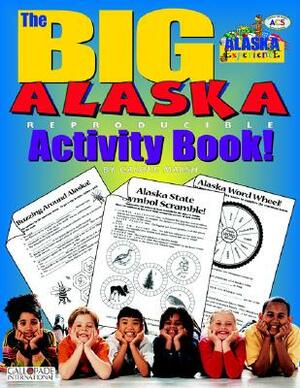 The Big Alaska Activity Book! by Carole Marsh