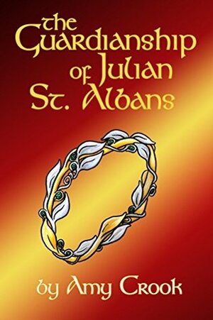 The Guardianship of Julian St. Albans by Amy Crook