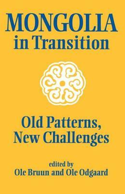 Mongolia in Transition: Old Patterns, New Challenges by Ole Odgaard, Ole Bruun