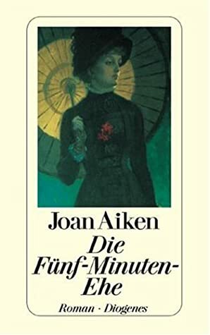 Die Fünf-Minuten-Ehe by Joan Aiken
