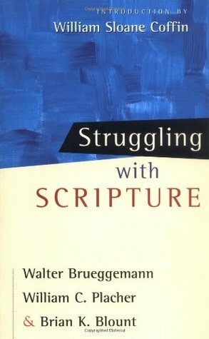 Struggling with Scripture by Brian K. Blount, William C. Placher, Walter Brueggemann