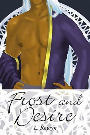 Frost and Desire by L. Rowyn