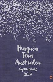 Penguin Teen Australia Super-proof 2017 by Nicole Hayes, Amanda Holohan, Jodi McAlister, Kiersten White, Catherine Barter, Julia Lawrinson, Julie Israel, Moïra Fowley-Doyle, Ashley Poston, Robert Newton, Skye Melki-Wegner, Fleur Ferris, Karen M. McManus, Megan Jacobson