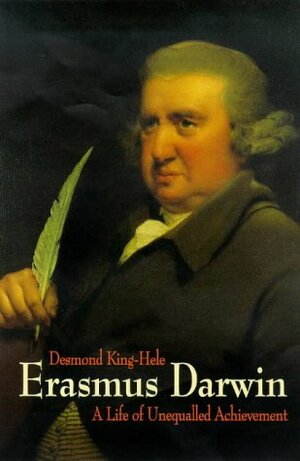 Erasmus Darwin: A Life of Unequalled Achievement by Desmond King-Hele