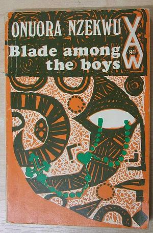 Blade Among the Boys by Onuora Nzekwu