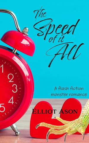 The Speed Of It All by Elliot Ason