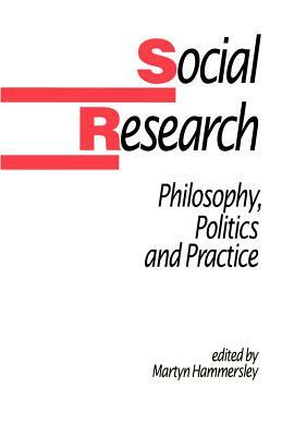 Social Research: Philosophy, Politics and Practice by 