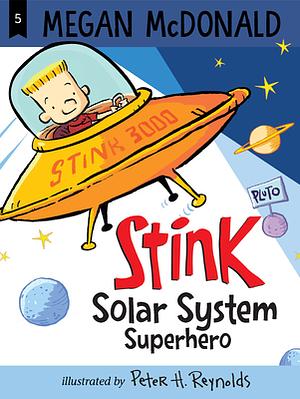 Stink: Solar System Superhero by Megan McDonald