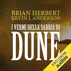 I vermi della sabbia di Dune by Brian Herbert, Kevin J. Anderson