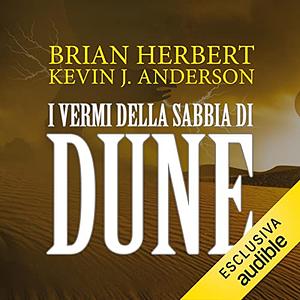 I vermi della sabbia di Dune by Kevin J. Anderson, Brian Herbert