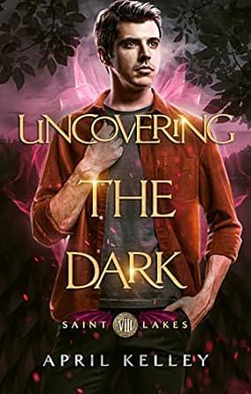 Uncovering the Dark by April Kelley